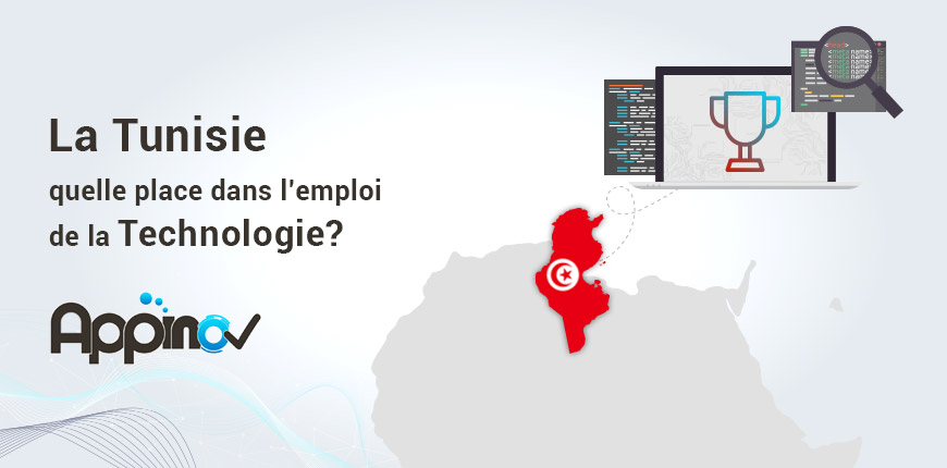 La Tunisie, quelle place dans l’emploi de la Technologie ? 